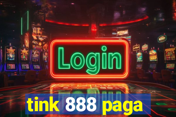 tink 888 paga